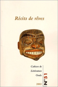  INALCO - Cahiers de Littérature Orale N° 51/2002 : Récits de rêves.