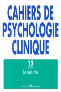  De Boeck - Cahiers de psychologie clinique N° 15/2000/2 : Le féminin.