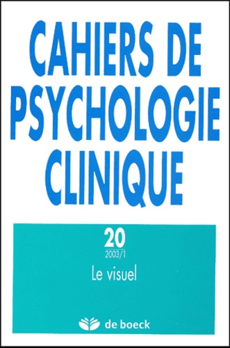  De Boeck - Cahiers de psychologie clinique N° 20/2003 : Le visuel.