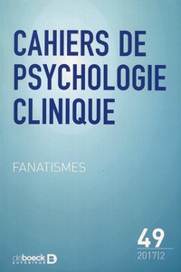 Alex Lefebvre et Antoine Masson - Cahiers de psychologie clinique N° 49/2017/2 : Fanatismes.