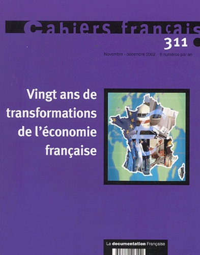  Collectif - Cahiers français N° 311 Novembre-Déce : Vingt ans de trasformations de l'économie française.