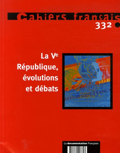 Jean-Louis Quermonne et Jean-Pierre Camby - Cahiers français N° 332, Mai-juin 200 : La Ve République, évolution et débats.