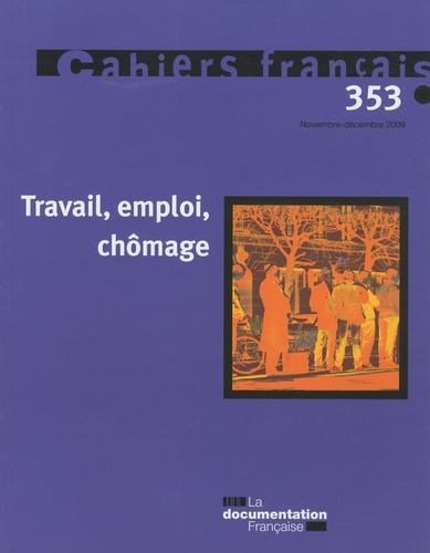 Olivia Montel-Dumont - Cahiers français N° 353, Novembre-déc : Travail, emploi, chômage.