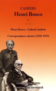 Henri Bosco et Gabriel Audisio - Cahiers Henri Bosco N° 51 : Correspondance choisie (1928-1955).
