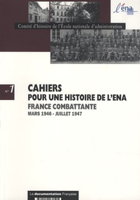 Yves Guéna et Arnaud Teyssier - Cahiers pour une histoire de l'ENA N° 1 : France combattante Mars 1946 - Juillet 1947.