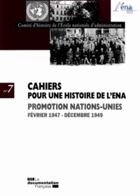 Martine Meusy et Jacques Morizet - Cahiers pour une histoire de l'ENA N° 7 : Promotion Nations-Unies Janvier 1947-décembre 1949.