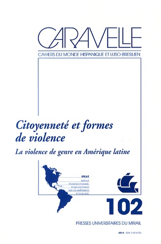 Michèle Soriano - Caravelle N° 102, Juin 2014 : Citoyenneté et formes de violence - La violence de genre en Amérique latine.