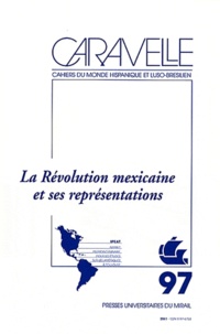 Marion Gautreau - Caravelle N° 97, Décembre 2011 : La Révolution mexicaine et ses représentations.