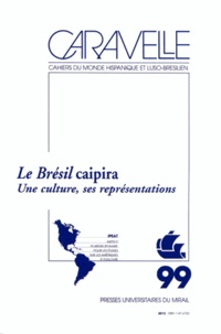  IPEAT - Caravelle N° 99, Décembre 2012 : Le Brésil caipira - Une culture, ses représentations.