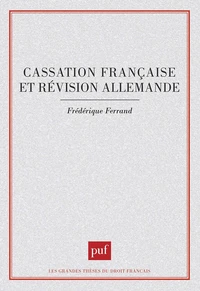 CASSATION FRANCAISE ET REVISION ALLEMANDE. Essai sur le contrôle exercé en matière civile par la Cour de cassation française et par la Cour fédérale de Justice de la République fédérale d'Allemagne