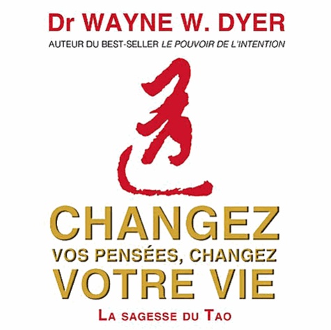 Wayne-W Dyer - Changez vos pensées, changez votre vie - 4 CD audio.