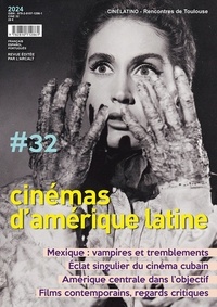 Francis Saint-Dizier - Cinémas d'Amérique latine N° 32/2024 : Mexique : vampires et tremblements ; Eclat singuliet du cinema cubain ; Amérique centrale dans l'objectif ; Films contemporains, regards critiques.