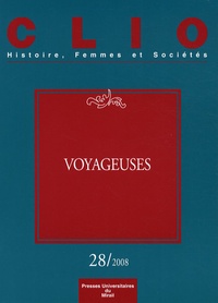 Rebecca Rogers et Françoise Thébaud - Clio N° 28/2008 : Voyageuses.