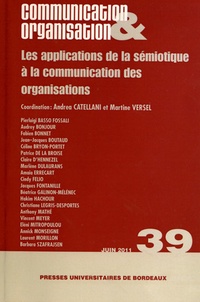 Andrea Catellani et Martine Versel - Communication & Organisation N° 39, Juin 2011 : Les applications de la sémiotique à la communication des organisations.