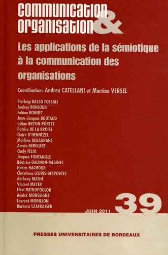 Andrea Catellani et Martine Versel - Communication & Organisation N° 39, Juin 2011 : Les applications de la sémiotique à la communication des organisations.