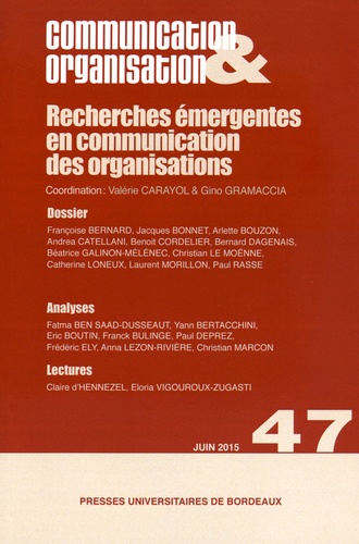 Valérie Carayol et Gino Gramaccia - Communication & Organisation N° 47, Juin 2015 : Recherches émergentes en communication des organisations.