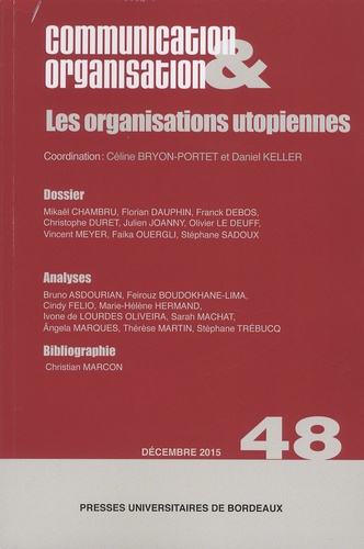 Céline Bryon-Portet et Daniel Keller - Communication & Organisation N° 48, décembre 2015 : Les organisations utopiennes.