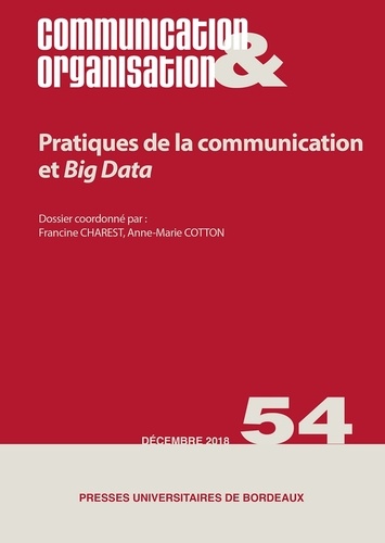 Communication & Organisation N° 54, décembre 2018 Pratiques de la communication et Big Data