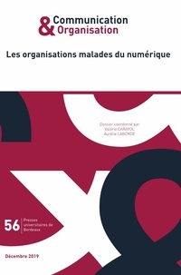 Valérie Carayol et Aurélie Laborde - Communication & Organisation N° 56, décembre 2019 : Les organisations malades du numérique.