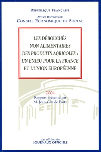 Jean-Claude Pasty - Conseil économique et social N° 12, 2004 : Les débouchés non alimentaires des produits agricoles : un enjeu pour la France et l'Union Européenne.