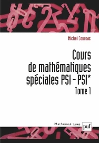 Cours de mathématiques spéciales PSI/PSI*. Tome 1