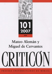 Philippe Rabaté et Michèle Guillemont - Criticon N° 101, 2007 : Mateo Aleman y Miguel de Cervantes : dos genios marginales en el origen de la novela moderna.