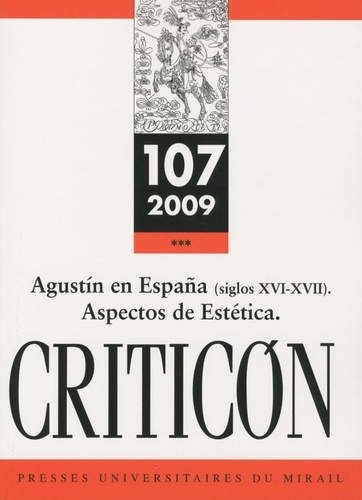 Robert Jammes - Criticon N° 107, 2009 : San Augustin en Espana ( siglos XVIe-XVIIe ) - Aspectos de estética.