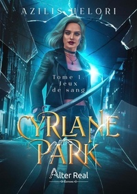 Azilis Helori - Cyrlane Park Tome 1 : Jeux de sang.