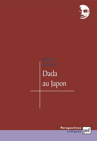 Dada au Japon. Segments dadas et néo-dadas dans les avant-gardes japonaises