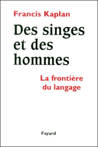 Des singes et des hommes. La frontière du langage