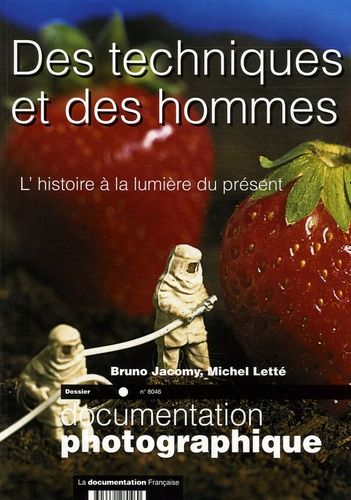 Bruno Jacomy et Michel Letté - Des Techniques et des Hommes N° 8046 : L'histoire à la lumière du présent.