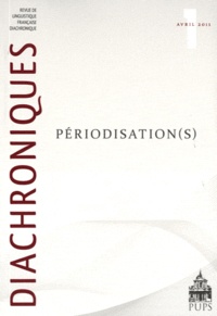 Olivier Soutet et Robert de Dardel - Diachroniques N° 1, Avril 2011 : Périodisation(s).