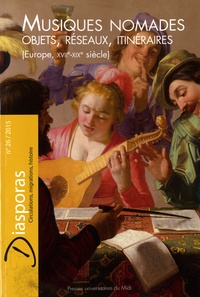 Mélanie Traversier - Diasporas N° 26/2015 : Musiques nomades - Objets, réseaux, itinéraires (Europe, XVIIe-XIXe siècle).