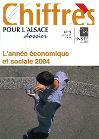  INSEE Alsace - Dossier INSEE Alsace N° 9, Juillet 2005 : L'année économique et sociale 2004.