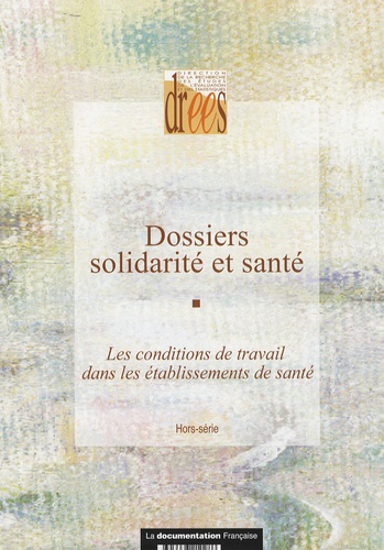  DREES - Dossiers solidarité et santé Hors-série : Les conditions de travail dans les établissements de santé.