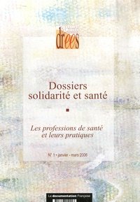 Daniel Sicart et Marc Collet - Dossiers solidarité et santé N° 1, janvier-mars 2 : Les professions de santé et leurs pratiques.
