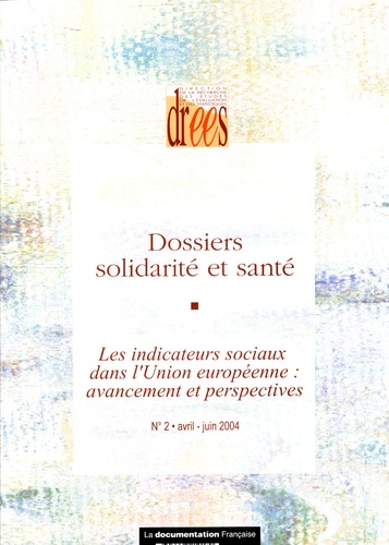 Laurent Caussat - Dossiers solidarité et santé N° 2, Avril-Juin 200 : Les indicateurs sociaux dans l'Union européenne : avancements et perspectives.