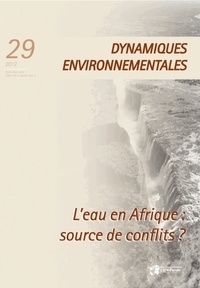 Christian Bouquet et David Blanchon - Dynamiques environnementales N° 29/2012 : L'eau en Afrique : source de conflits ?.