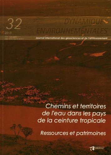 Luc Ferry et Michel Mietton - Dynamiques environnementales N° 32/2013 : Chemins et territoires de l'eau dans les pays de la ceinture tropicale - Ressources et patrimoine.