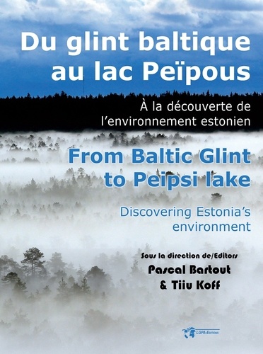Pascal Bartout et Tiiu Koff - Dynamiques environnementales N° 42/2018 : Du glint baltique au lac Peïpous - A la découverte de l'environnement estonien.