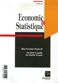  INSEE - Economie et statistique N° 388-389/2005 : Bilan Formation Emploi - Tome 2, Formation et qualité des emplois occupés.