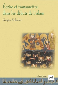 Ecrire et transmettre dans les débuts de l'islam