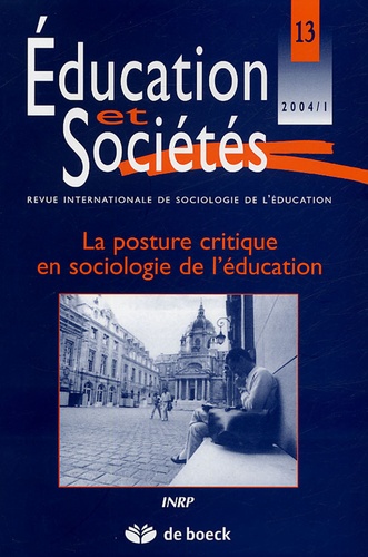 Anne Van Haecht - Education et Sociétés N° 13, 2004/1 : La posture critique en sociologie de l'éducation.