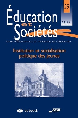Régis Cortéséro et Jean-Louis Derouet - Education et Sociétés N° 25, 2010/1 : Institution et socialisation politique des jeunes - Institution et socialisation politique des jeunes.