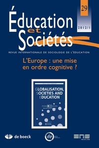 Roger Dale et Jean-Louis Derouet - Education et Sociétés N° 29, 2012/1 : L'Europe : une mise en ordre cognitive.