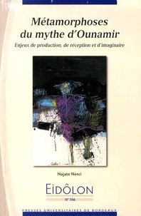Najate Nerci - Eidôlon N° 106 : Métamorphoses du mythe d'Ounamir - Enjeux de production, de réception et d'imaginaire.