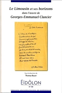 Thomas Bauer - Eidôlon N° 108 : Le Limousin et ses horizons dans l'oeuvre de Georges-Emmanuel Clancier.