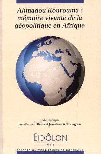 Jean-Fernand Bédia et Jean-Francis Ekoungoun - Eidôlon N° 114 : Ahmadou Kourouma : mémoire vivante de la géopolitique en Afrique.