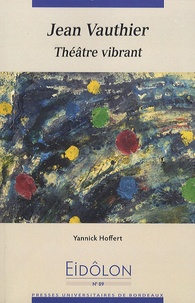 Yannick Hoffert - Eidôlon N° 89 : Jean Vauthier, Théâtre vibrant.