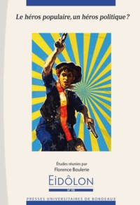 Florence Boulerie - Eidôlon N° 98 : Le héros populaire, un héros politique ?.